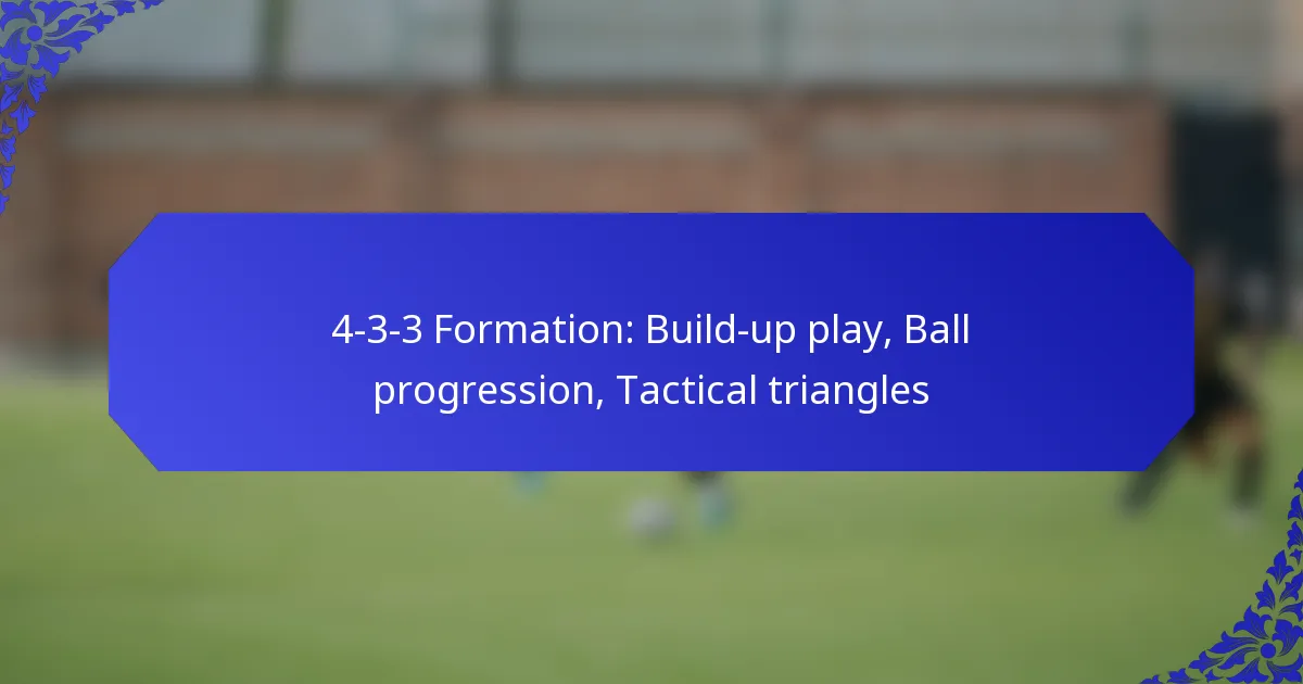 4-3-3 Formation: Build-up play, Ball progression, Tactical triangles