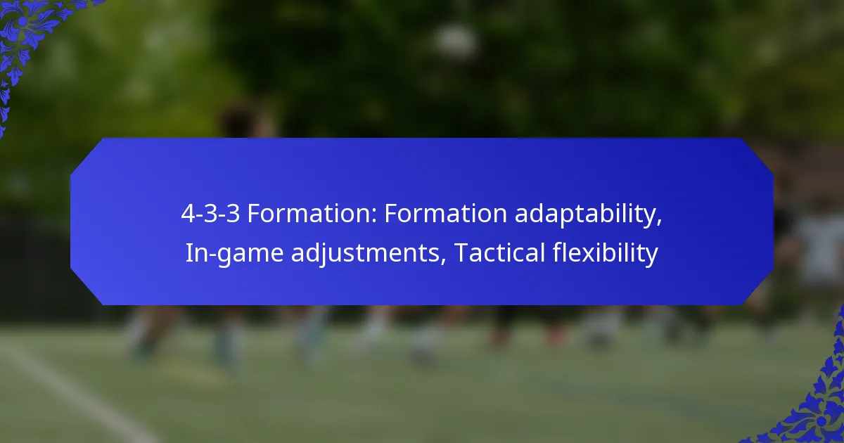 4-3-3 Formation: Formation adaptability, In-game adjustments, Tactical flexibility