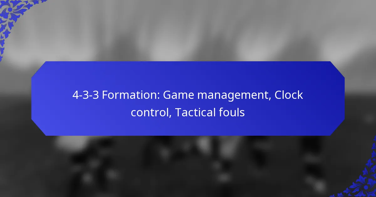 4-3-3 Formation: Game management, Clock control, Tactical fouls