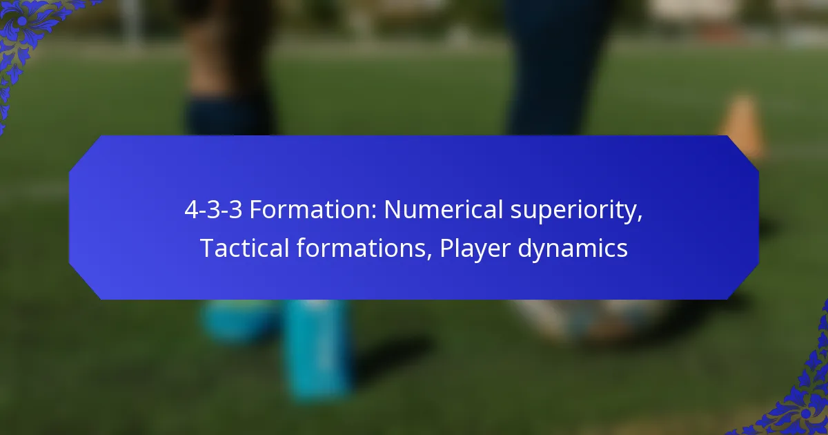 4-3-3 Formation: Numerical superiority, Tactical formations, Player dynamics