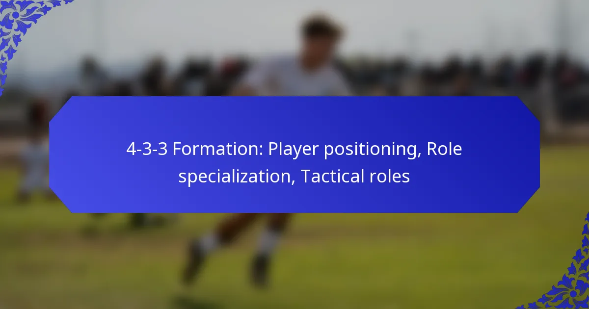 4-3-3 Formation: Player positioning, Role specialization, Tactical roles