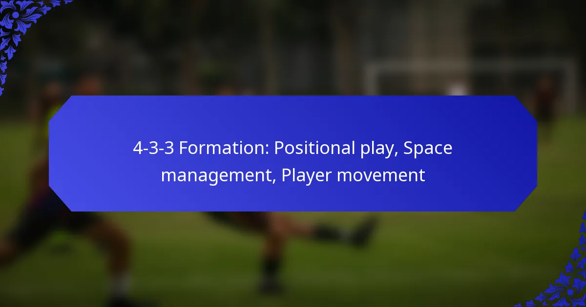 4-3-3 Formation: Positional play, Space management, Player movement