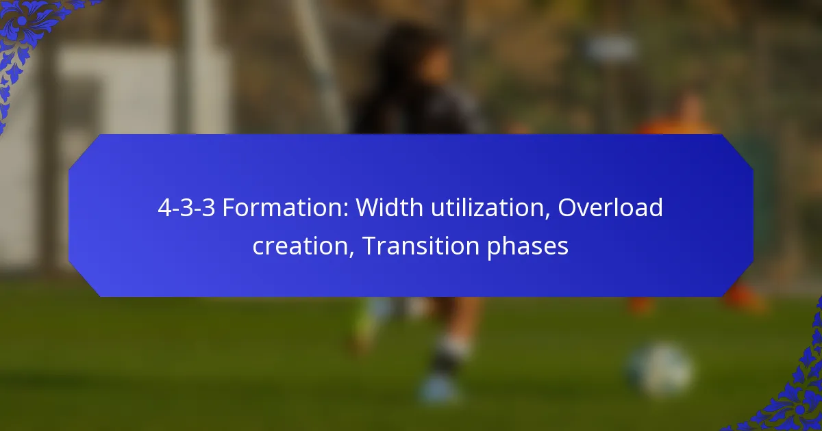 4-3-3 Formation: Width utilization, Overload creation, Transition phases