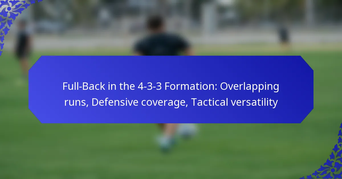 Full-Back in the 4-3-3 Formation: Overlapping runs, Defensive coverage, Tactical versatility