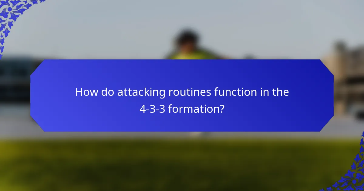 How do attacking routines function in the 4-3-3 formation?