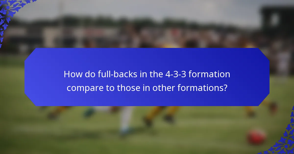 How do full-backs in the 4-3-3 formation compare to those in other formations?