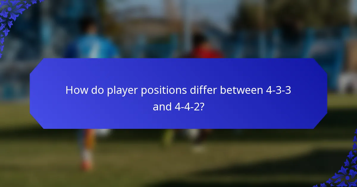 How do player positions differ between 4-3-3 and 4-4-2?