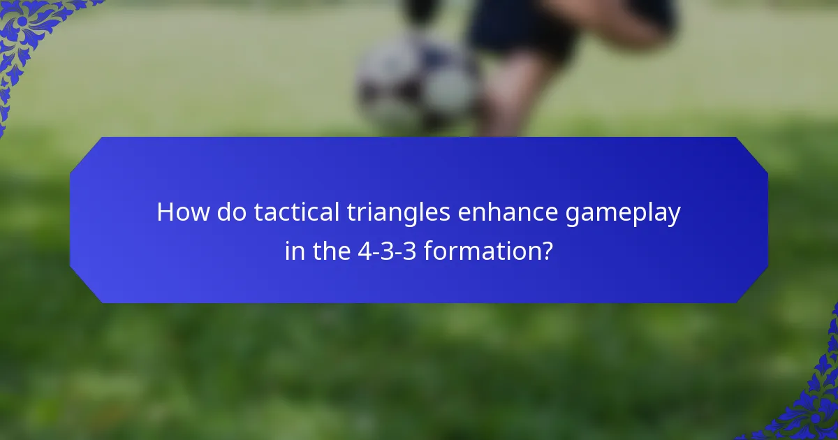 How do tactical triangles enhance gameplay in the 4-3-3 formation?
