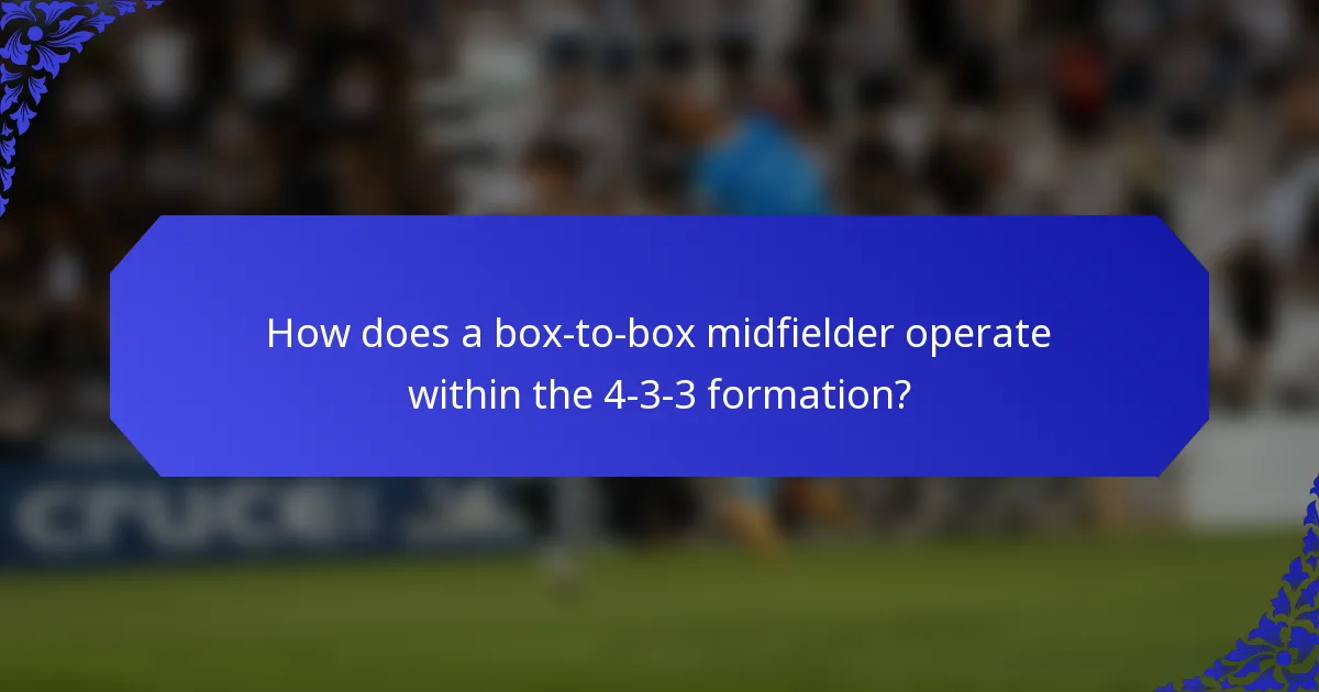 How does a box-to-box midfielder operate within the 4-3-3 formation?