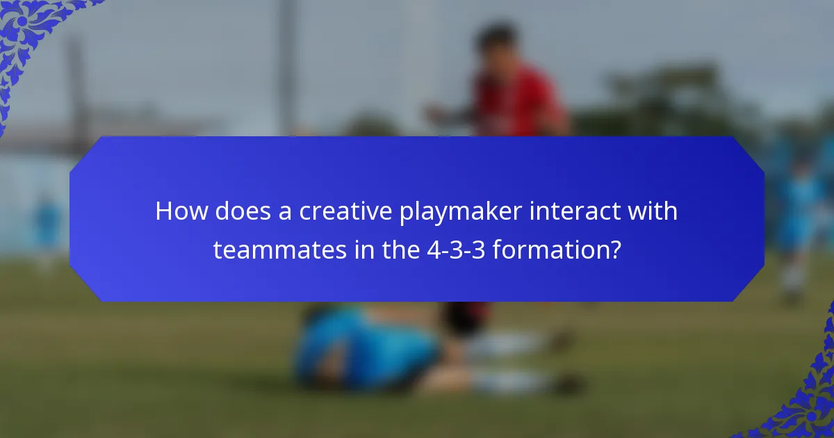 How does a creative playmaker interact with teammates in the 4-3-3 formation?