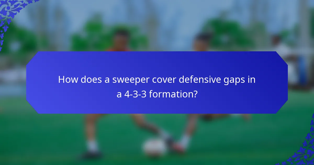 How does a sweeper cover defensive gaps in a 4-3-3 formation?