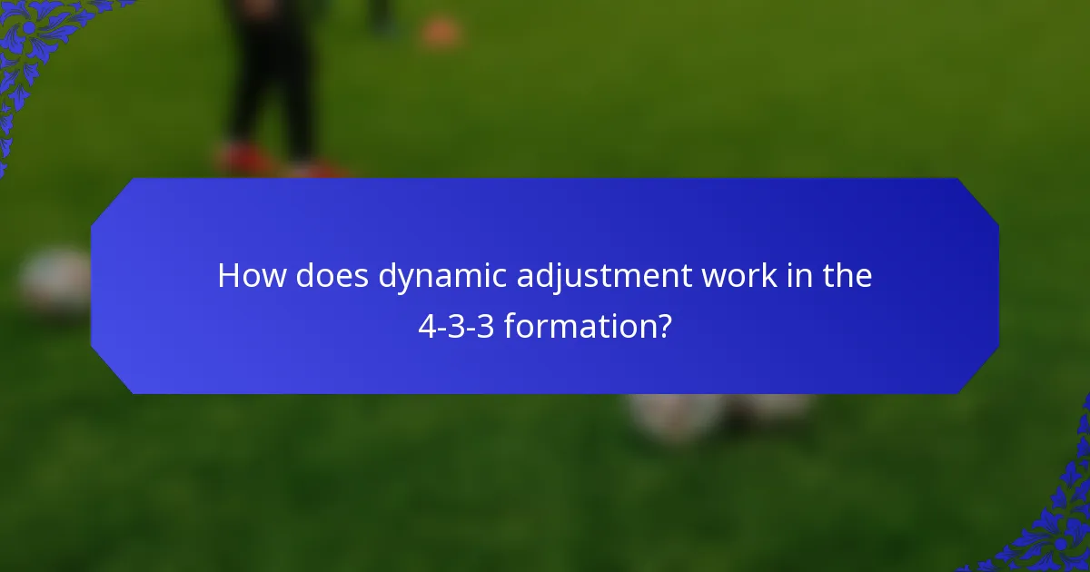 How does dynamic adjustment work in the 4-3-3 formation?