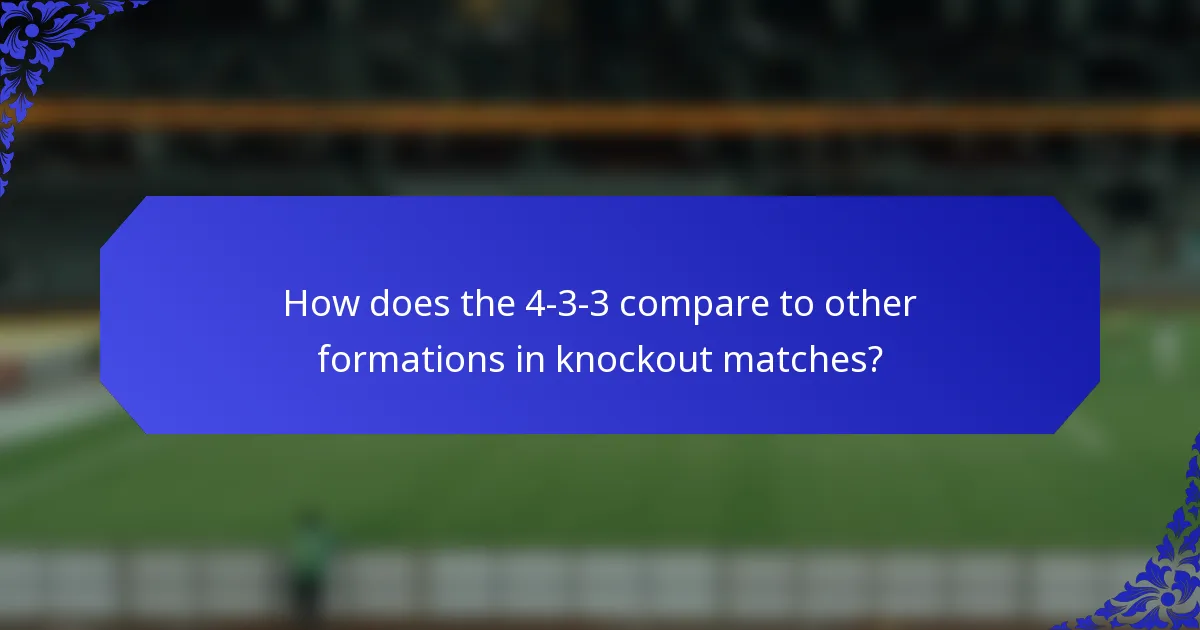 How does the 4-3-3 compare to other formations in knockout matches?