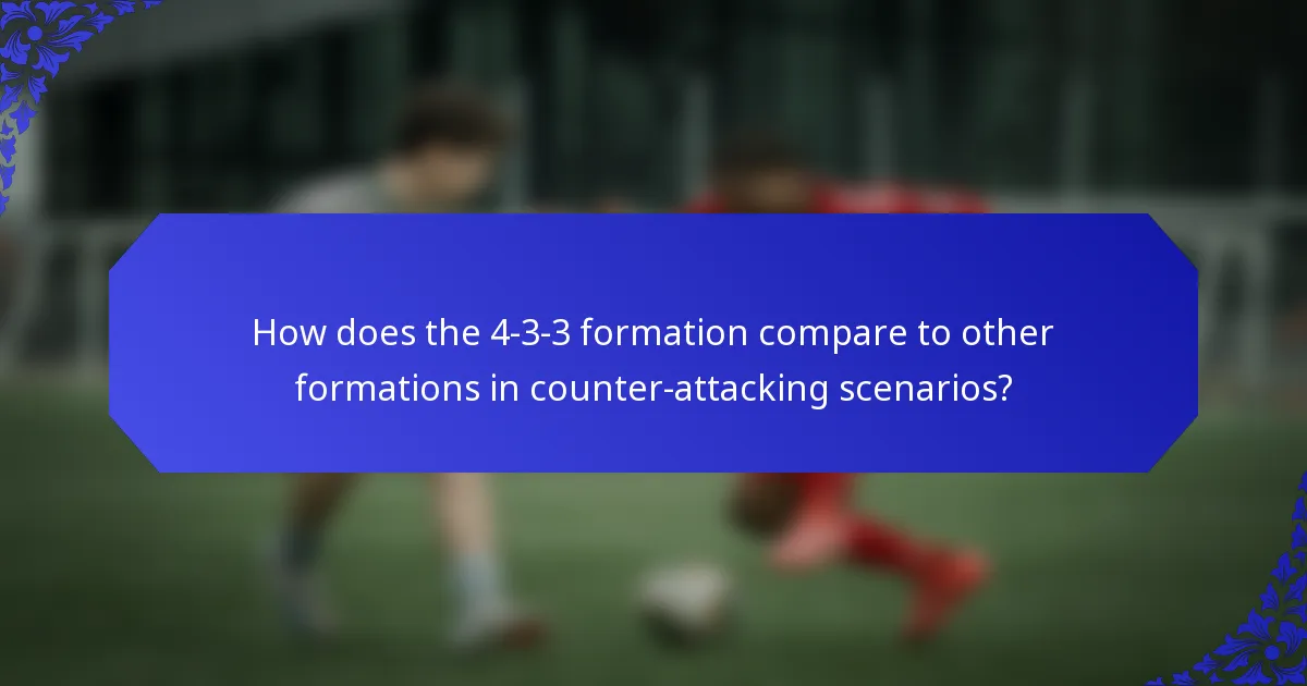 How does the 4-3-3 formation compare to other formations in counter-attacking scenarios?