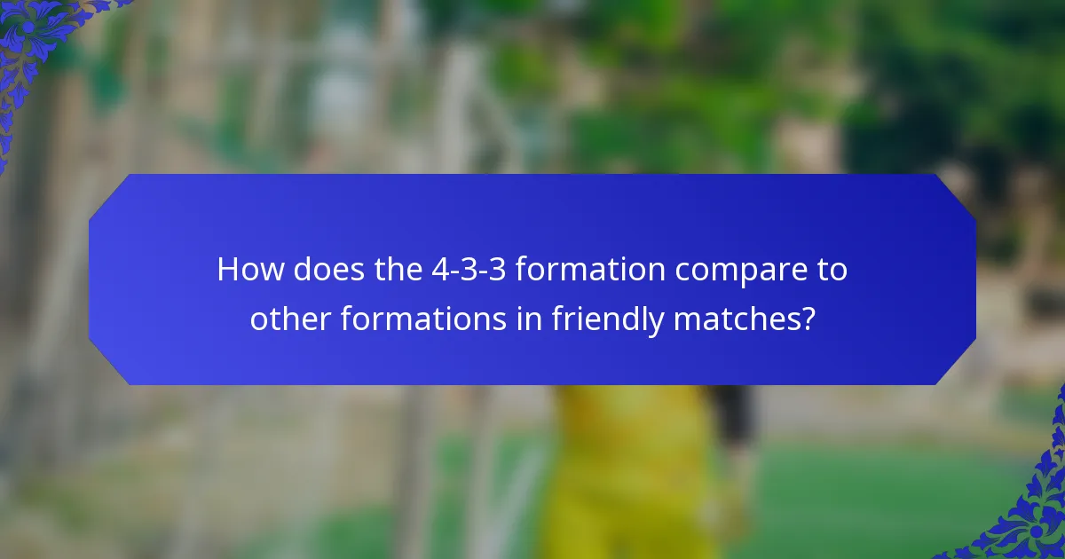 How does the 4-3-3 formation compare to other formations in friendly matches?
