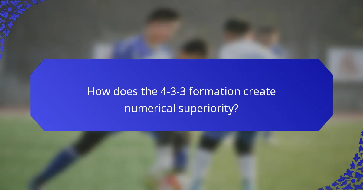 How does the 4-3-3 formation create numerical superiority?