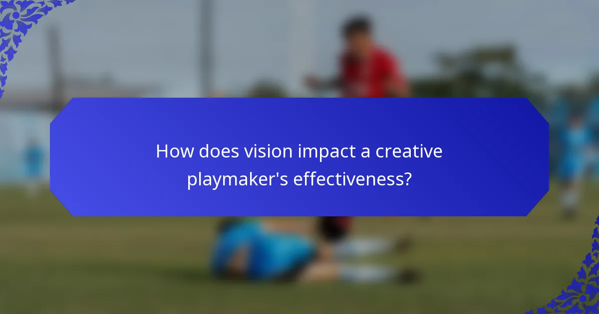 How does vision impact a creative playmaker's effectiveness?