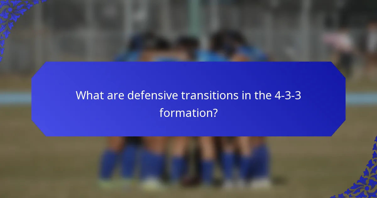 What are defensive transitions in the 4-3-3 formation?