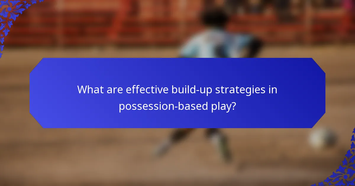What are effective build-up strategies in possession-based play?