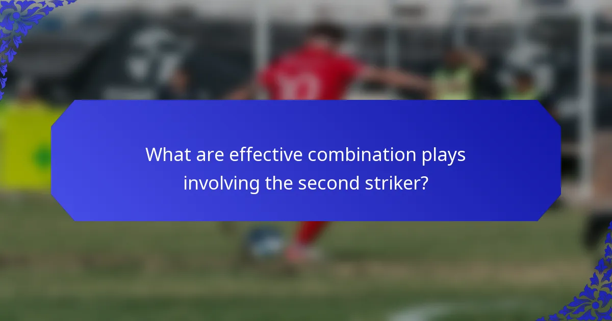 What are effective combination plays involving the second striker?