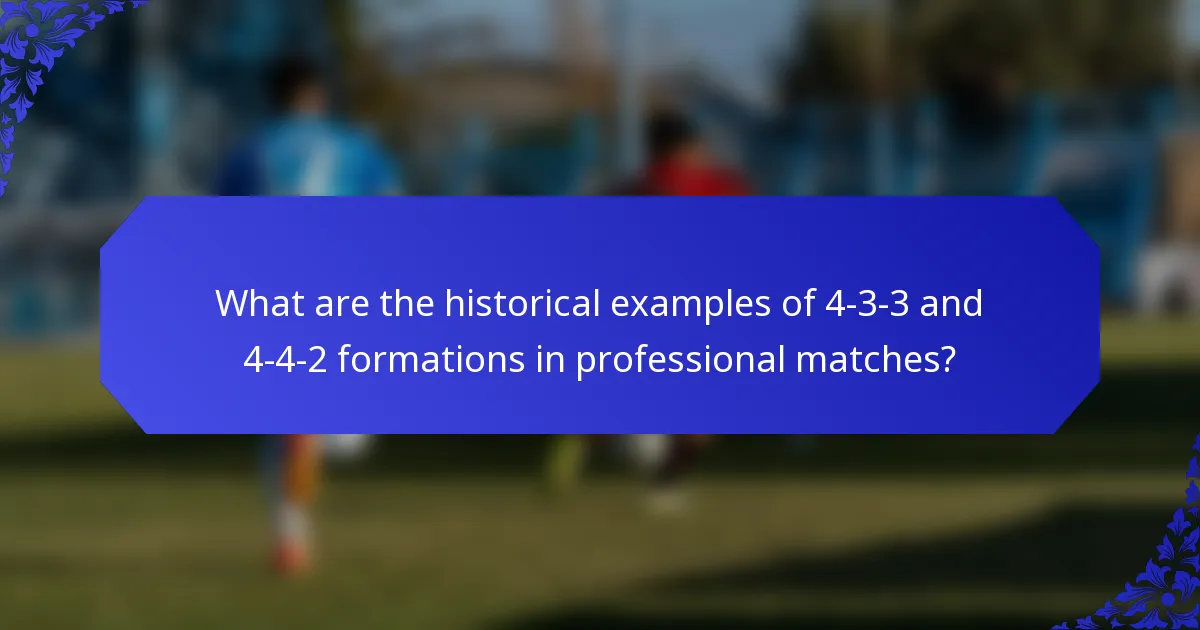 What are the historical examples of 4-3-3 and 4-4-2 formations in professional matches?