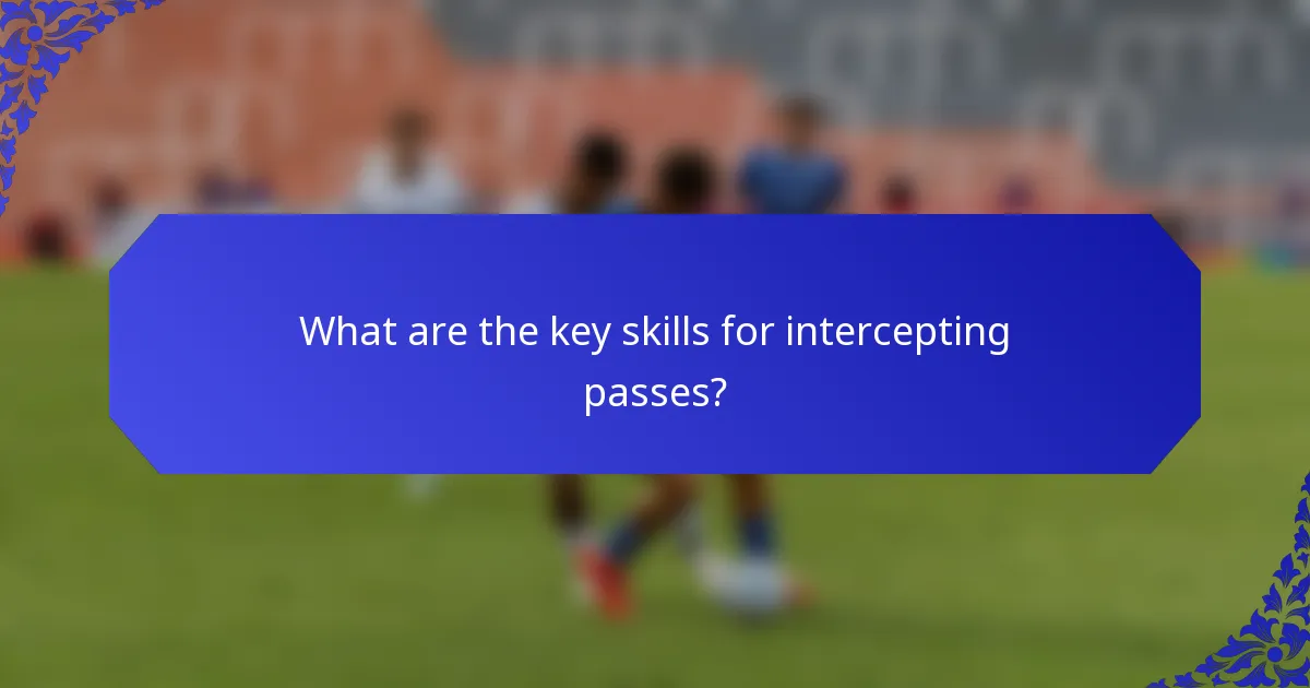 What are the key skills for intercepting passes?