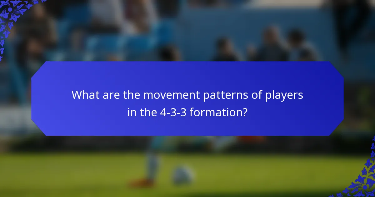 What are the movement patterns of players in the 4-3-3 formation?