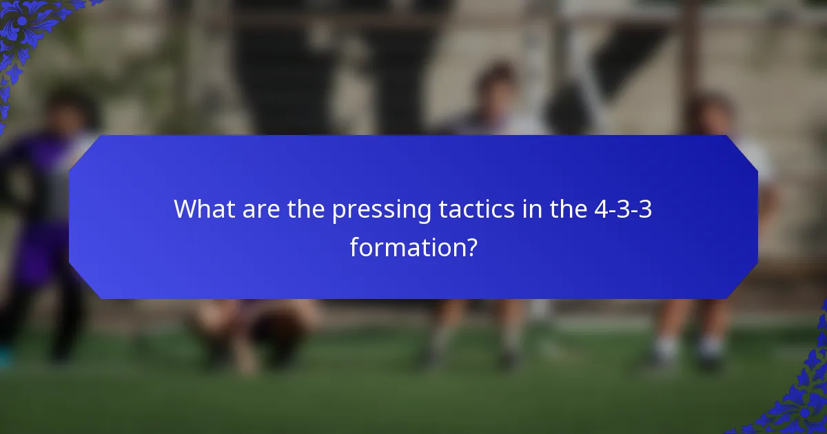 What are the pressing tactics in the 4-3-3 formation?