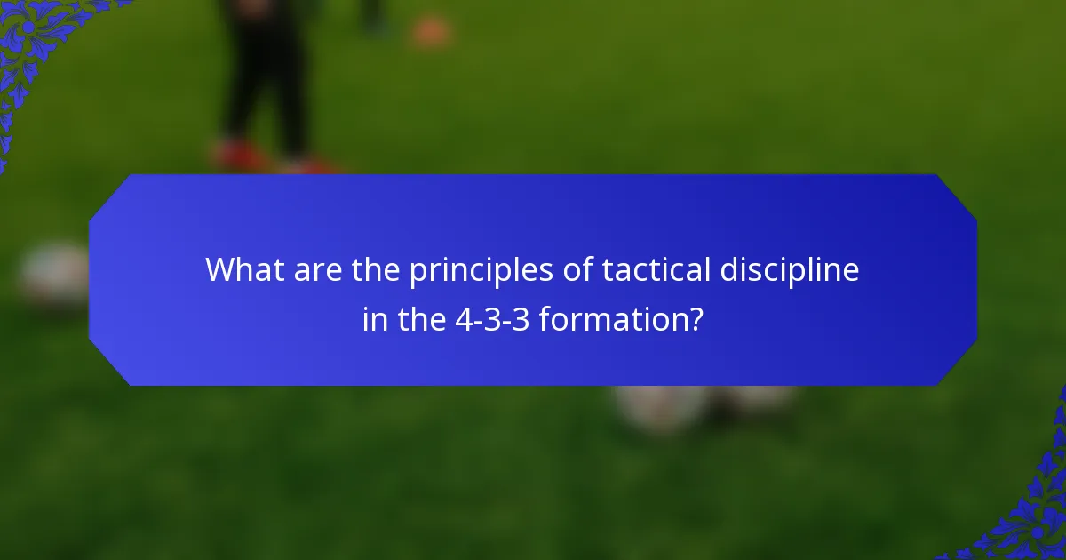 What are the principles of tactical discipline in the 4-3-3 formation?
