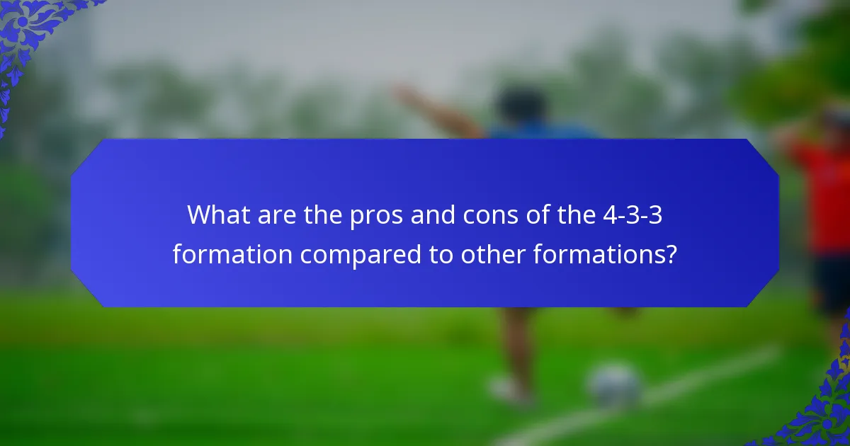 What are the pros and cons of the 4-3-3 formation compared to other formations?