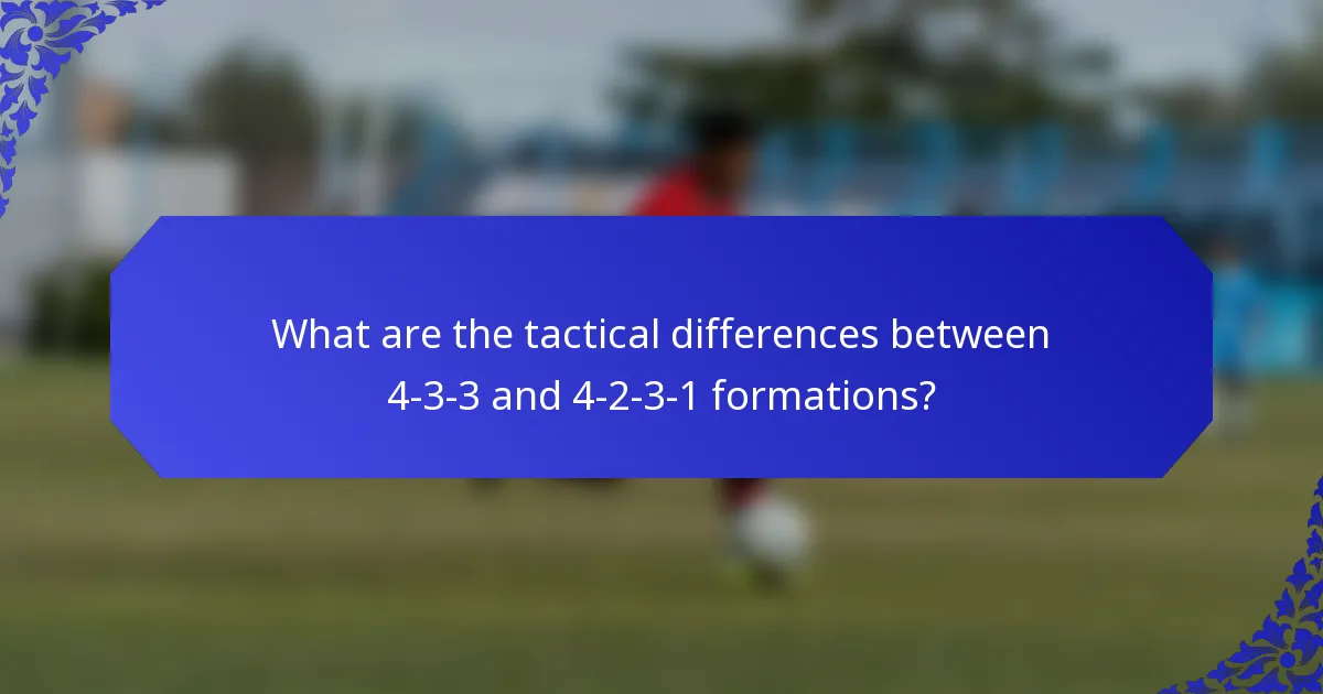 What are the tactical differences between 4-3-3 and 4-2-3-1 formations?