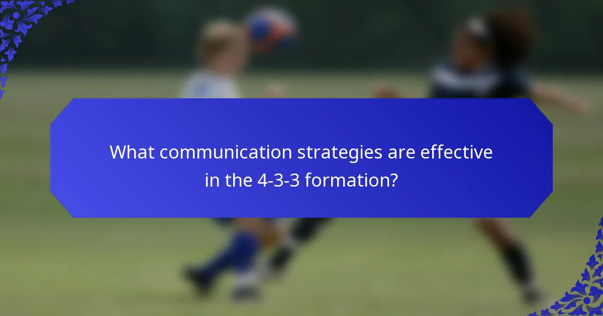 What communication strategies are effective in the 4-3-3 formation?