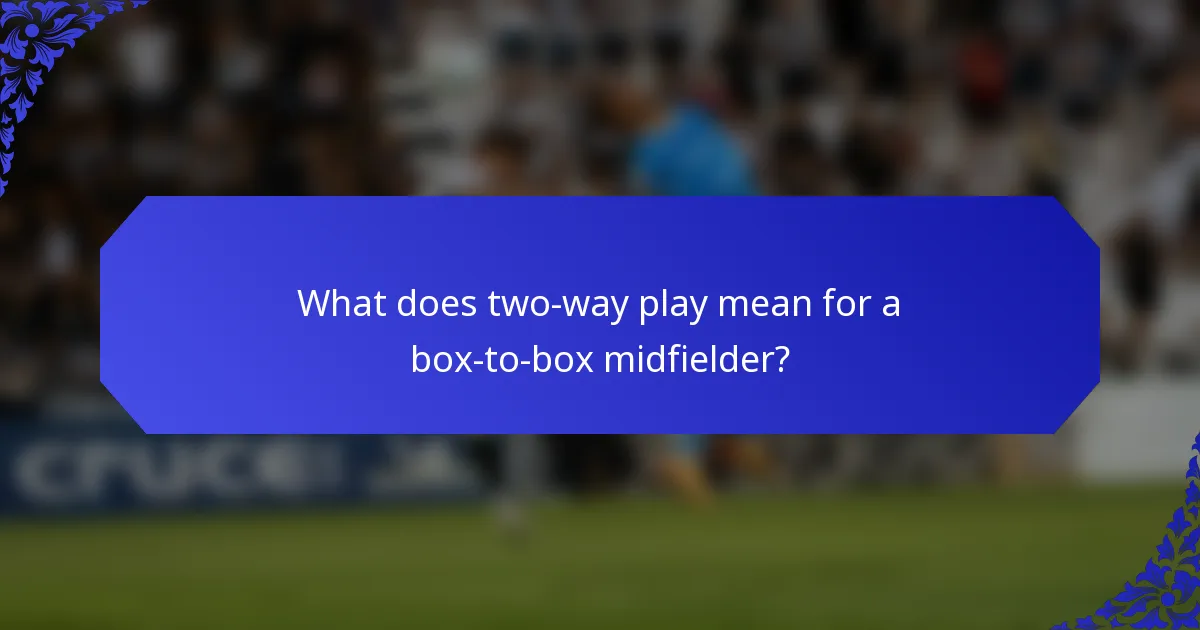 What does two-way play mean for a box-to-box midfielder?