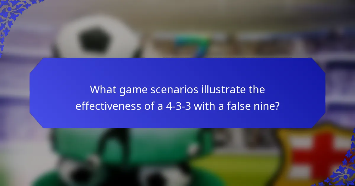 What game scenarios illustrate the effectiveness of a 4-3-3 with a false nine?