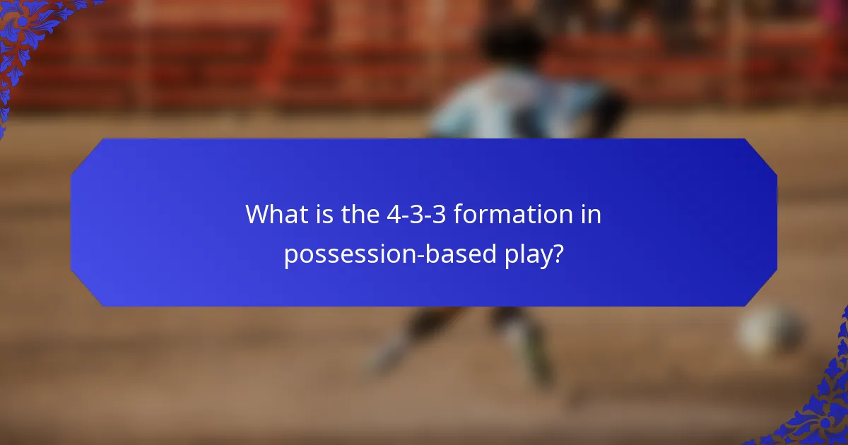 What is the 4-3-3 formation in possession-based play?