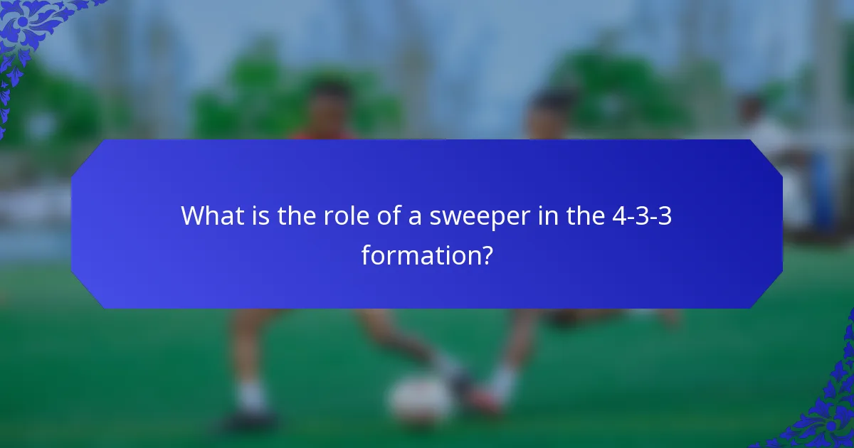 What is the role of a sweeper in the 4-3-3 formation?