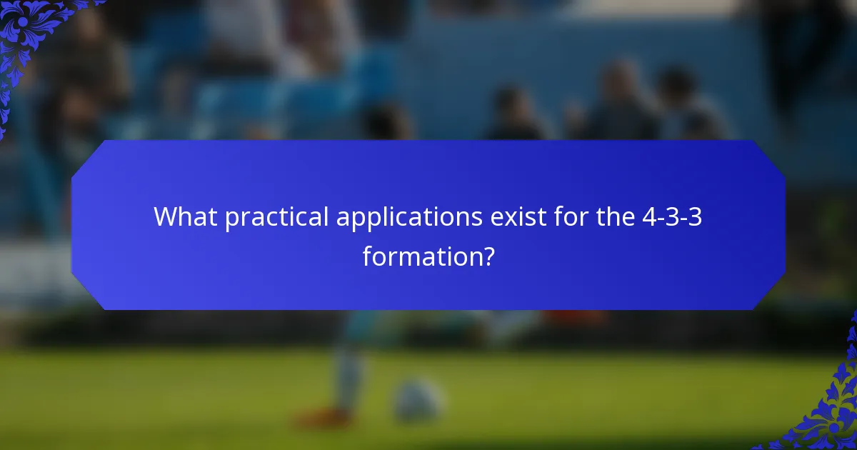What practical applications exist for the 4-3-3 formation?