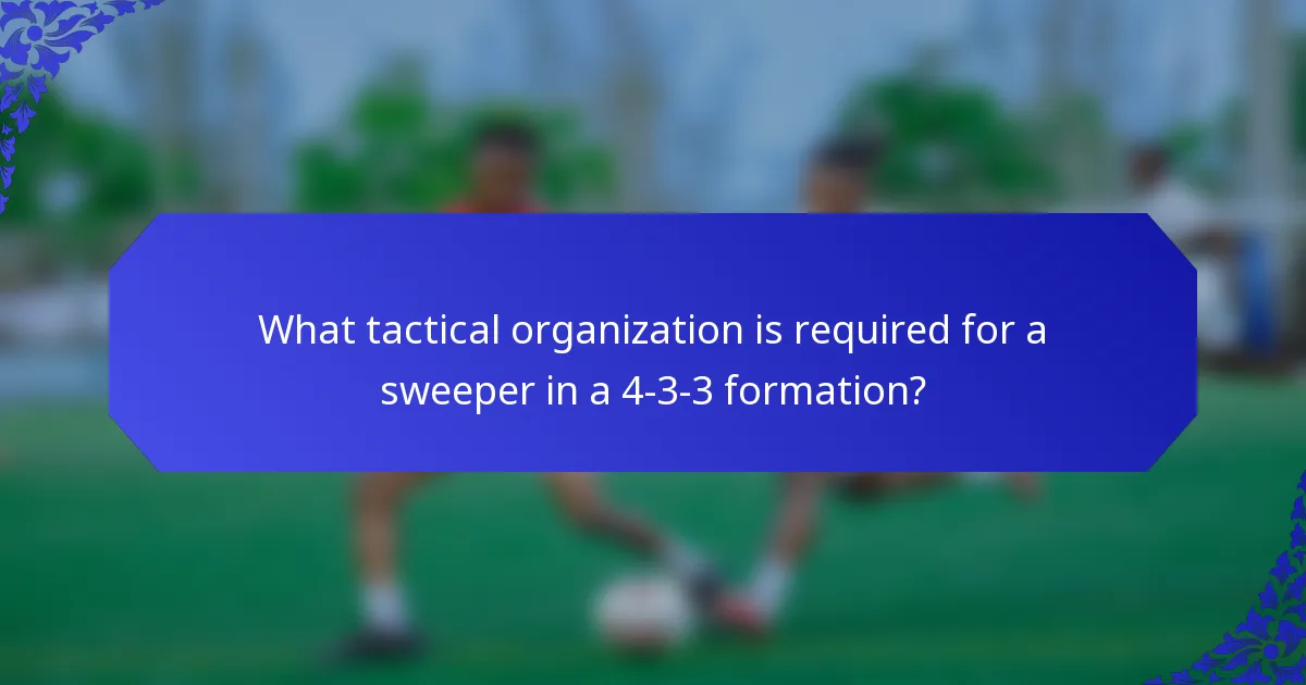 What tactical organization is required for a sweeper in a 4-3-3 formation?